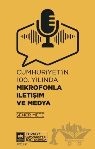 Cumhuriyet'in 100. Yılında Mikrofonla İletişim ve Medya