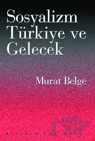 Sosyalizm, Türkiye ve Gelecek
