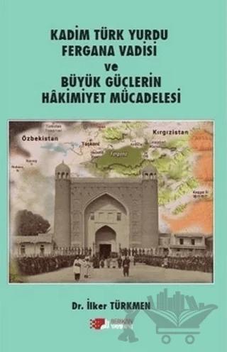 Kadim Türk Yurdu Fergana Vadisi ve Büyük Güçlerin Hakimiyet Mücadelesi