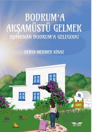 Bodrum’a Akşamüstü Gelmek