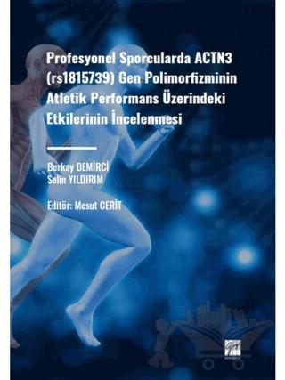 Profesyonel Sporcularda ACTN3 (rs1815736) Gen Polimorfizminin Atletik Performans Üzerindeki Etkilerinin İncelenmesi