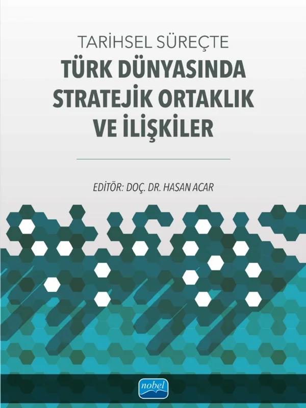 Tarihsel Süreçte Türk Dünyasında Stratejik Ortaklık ve İlişkiler