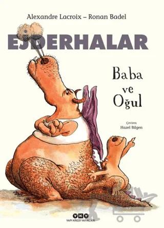Baba ve Oğul - Ejderhalar – Alexandre Lacroix, Ronan Badel – Yapı Kredi Yayınları kitap kapağı