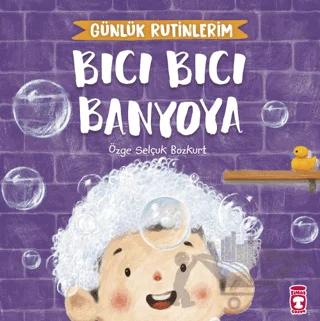 Bıcı Bıcı Banyoya - Günlük Rutinlerim