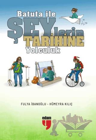 Batuta ile Şeylerin Tarihine Yolculuk