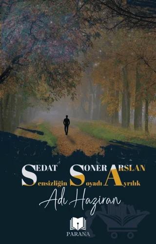 Sensizliğin Soyadı Ayrılık Adı Haziran