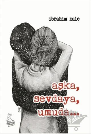 Aşka, Sevdaya, Umuda