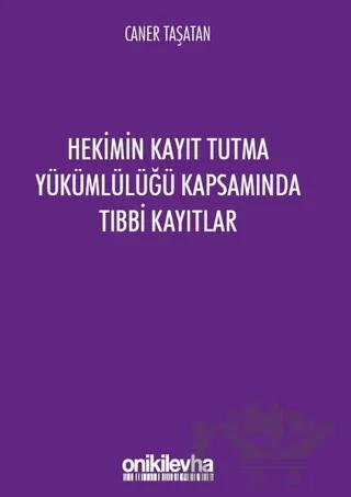 Hekimin Kayıt Tutma Yükümlülüğü Kapsamında Tıbbi Kayıtlar
