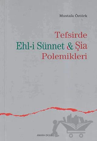 Tefsirde Ehl-i Sünnet ve Şia Polemikleri