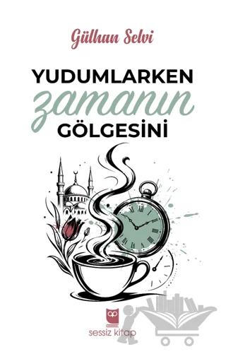 Yudumlarken Zamanın Gölgesini