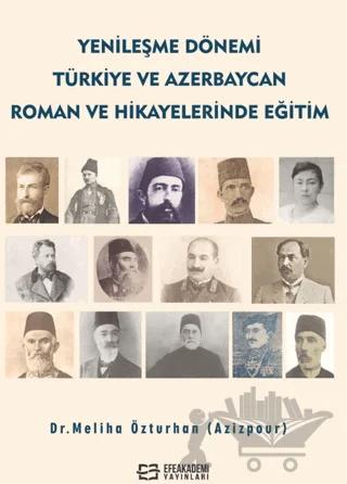 Yenileşme Dönemi Türkiye ve Azerbaycan Roman ve Hikâyelerinde Eğitim