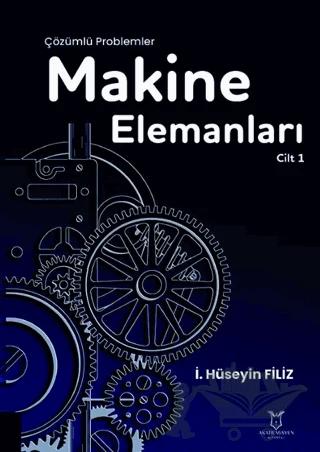 Makine Elemanları Çözümlü Problemler Cilt 1