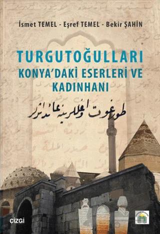 Turgutoğulları - Konya'daki Eserleri ve Kadınhanı