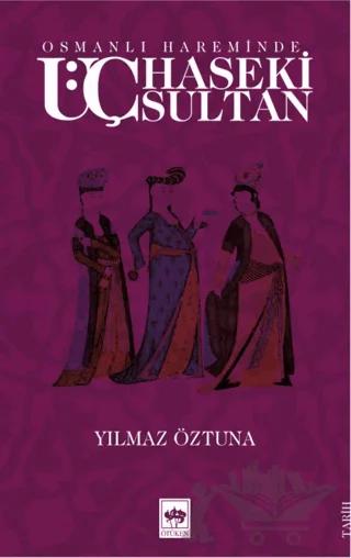 Osmanlı Hareminde Üç Haseki Sultan