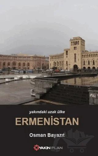Yakındaki Uzak Ülke Ermenistan – Osman Bayazıt – Yakın Plan Yayınları kitap kapağı