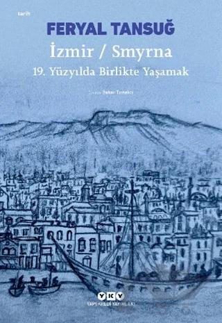 İzmir / Smyrna: 19. Yüzyılda Birlikte Yaşamak