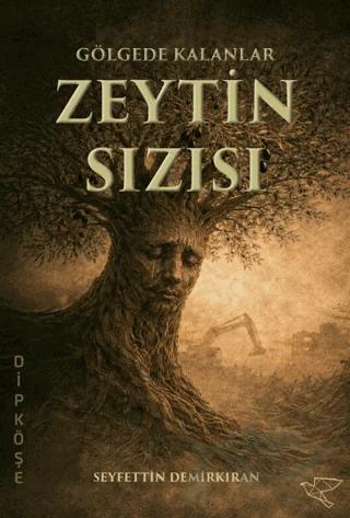 Gölgede Kalanlar: Zeytin Sızısı – Seyfettin Demirkıran – Ulukuş kitap kapağı