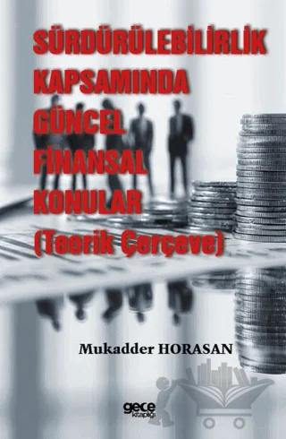Sürdürülebilirlik Kapsamında Güncel Finansal Konular (Teorik Çerçeve)