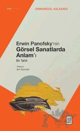 Erwin Panofsky’nin Görsel Sanatlarda Anlam’ı - Bir Tahlil