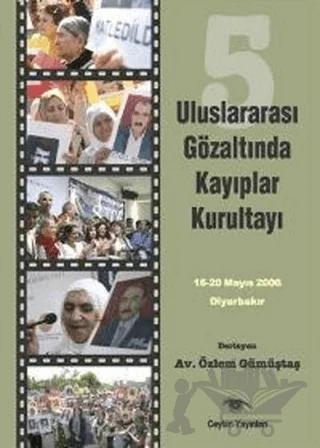 5. Uluslararası Gözaltında Kayıplar Kurultayı 16-20 Mayıs 2006 Diyarbakır