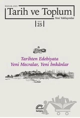 Tarih ve Toplum Yeni Yaklaşımlar Sayı: 25-Bahar 2025