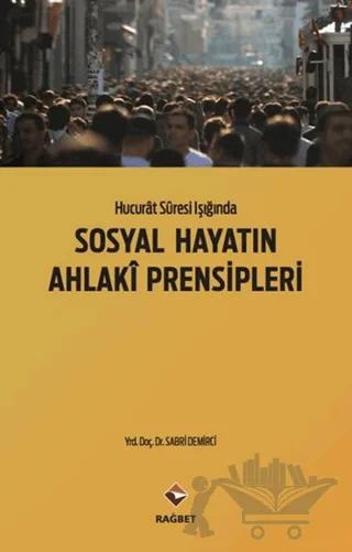 Hucurat Suresi Işığında Sosyal Hayatın Ahlaki Prensipleri
