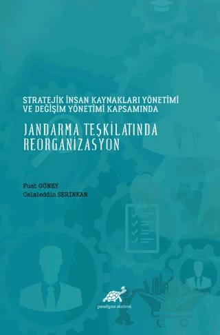 Stratejik İnsan Kaynakları Yönetimi ve Değişim Yönetimi Kapsamında Jandarma Teşkilatında Reorganizasyon