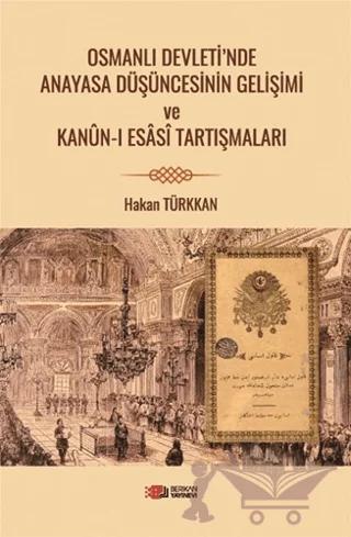 Osmanlı Devleti’nde Anayasa Düşüncesinin Gelişimi ve Kanun-i Esasi Tartışmaları