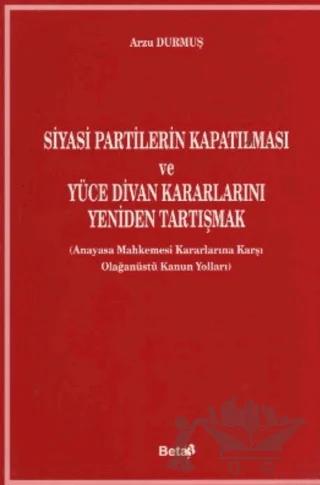 Siyasi Partilerin Kapatılması ve Yüce Divan Kararlarını Yeniden Tartışmak
