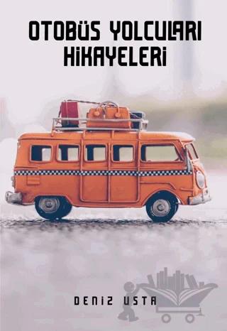 Otobüs Yolcuları Hikayeleri