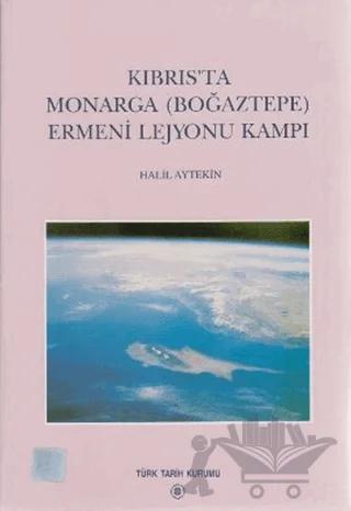 Kıbrıs’ta Monarga (Boğaztepe) Ermeni Lejyonu Kampı