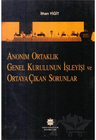 Anonim Ortaklık Genel Kurulunun İşleyişi ve Ortaya Çıkan Sorunlar