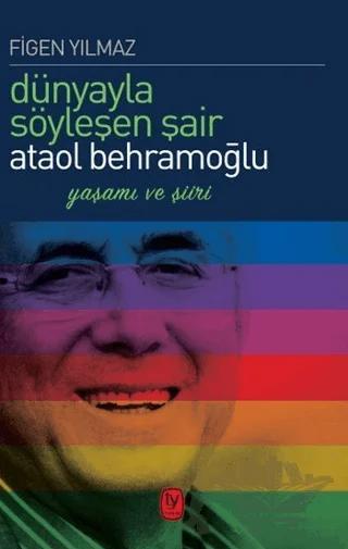 Dünyayla Söyleşen Şair Ataol Behramoğlu