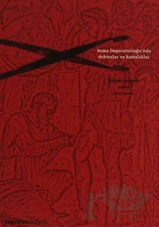 Roma İmparatorluğu’nda Doktorlar ve Hastalıklar