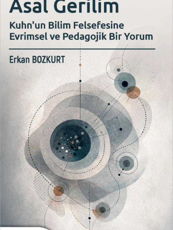 Asal Gerilim Kuhn'un Bilim Felsefesine Evrimsel ve Pedagojik Bir Yorum