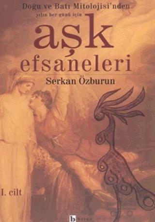 Aşk Efsaneleri 1 Doğu ve Batı Mitolojisi’nden Yılın Her Günü İçin