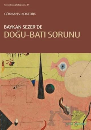 Baykan Sezer’de Doğu-Batı Sorunu
