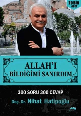 Allah’ı Bildiğimi Sanırdım