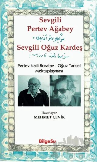 Sevgili Pertev Ağabey Sevgili Oğuz Kardeş