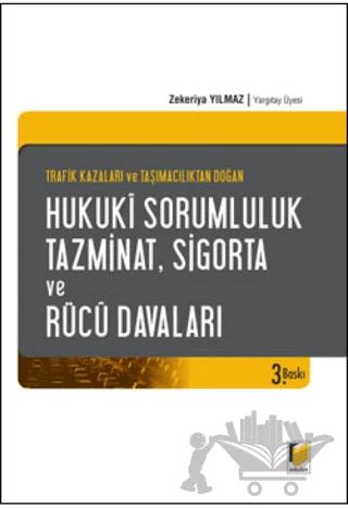 Trafik Kazaları ve Taşımacılıktan Doğan Hukuki Sorumluluk, Tazminat, Sigorta ve Rücu Davaları