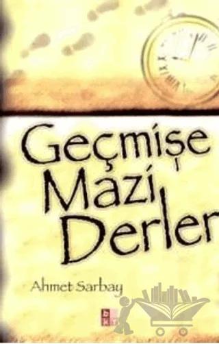 Geçmişe Mazi Derler