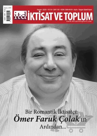 İktisat ve Toplum Dergisi 181. Sayı Bir Romantik İktisatçı: Ömer Faruk Çolak'ın Ardından