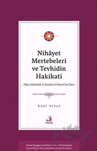 Nihayet Mertebeleri ve Tevhidin Hakikati - Hace Abdullah el-Ensarİ el- Herevi’ye Göre- – Kani Ayvaz – Fecr Yayınları kitap kapağı