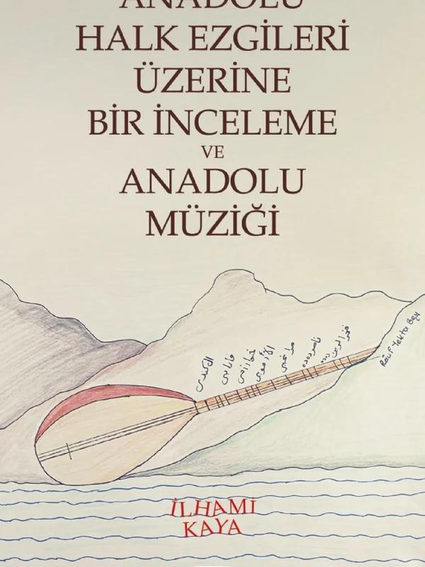 Anadolu Halk Ezgileri Üzerine Bir İnceleme ve Anadolu Müziği