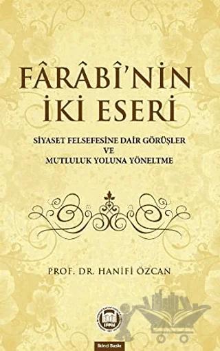 Farabinin İki Eseri (Siyaset Felsefesine Dair Görüşler ve Mutluluk Yoluna Yöneltme)