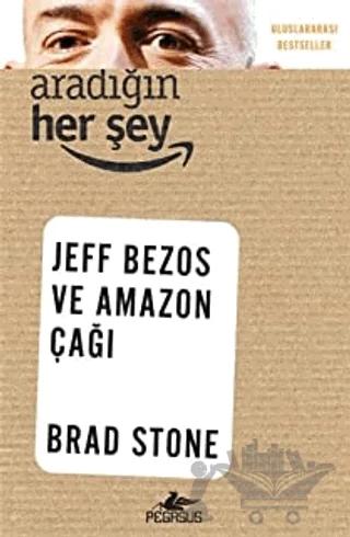 Aradığın Her Şey: Jeff Bezos ve Amazon Çağı