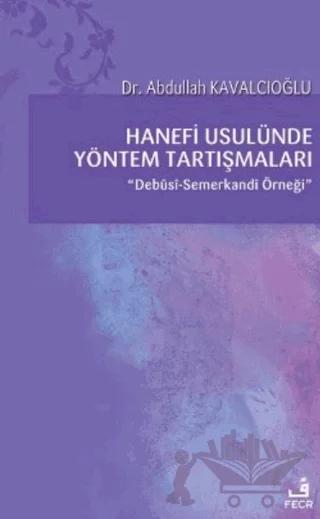 Hanefi Usulünde Yöntem Tartışmaları – Abdullah Kavalcıoğlu – Fecr Yayınları kitap kapağı