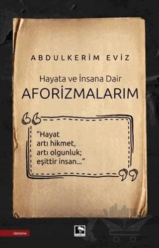 Hayata ve İnsana Dair - Aforizmalarım