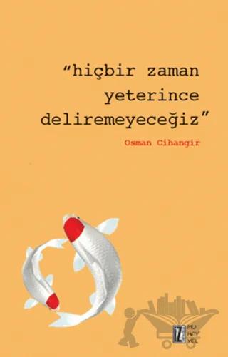 Hiçbir Zaman Yeterince Deliremeyeceğiz