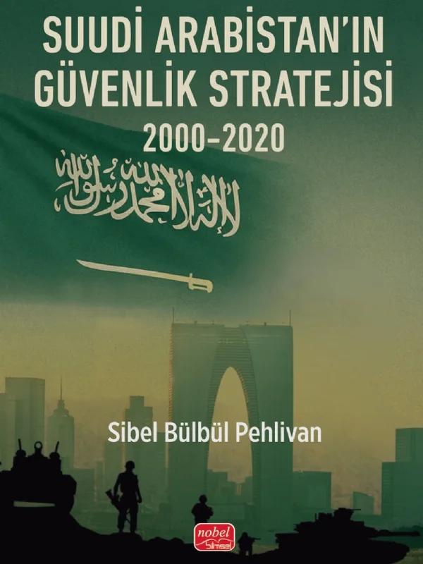 Suudi Arabistan’ın Güvenlik Stratejisi 2000-2020